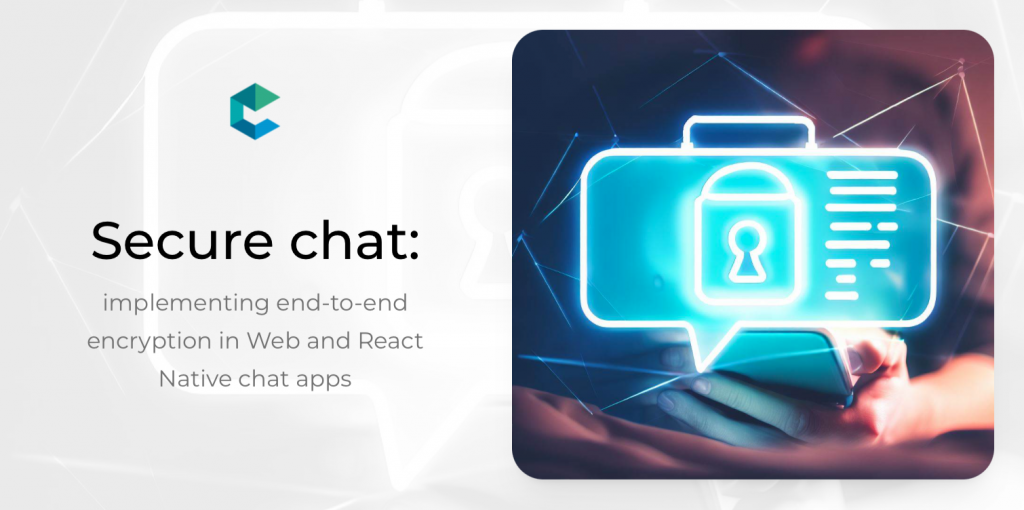 Web, React Native chat: end-to-end encryption